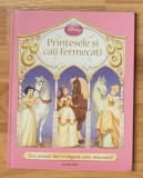 Printesele si caii fermecati. Trei povesti intr-o singura carte minunata. Editura Egmont