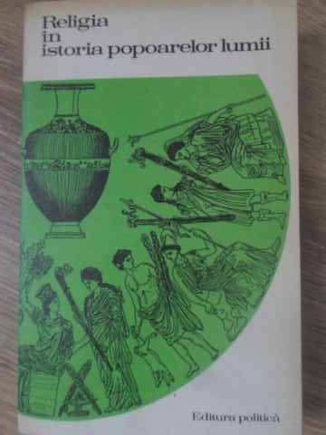 RELIGIA IN ISTORIA POPOARELOR LUMII-S.A. TOKAREV-275453
