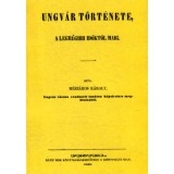 Ungv&aacute;r t&ouml;rt&eacute;nete, a legr&eacute;gibb időktől m&aacute;ig - M&eacute;sz&aacute;ros K&aacute;roly