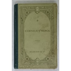 CORNELIUS NEPOS , TEXT LATIN , NOTE IN LIMBA FRANCEZA , 1908