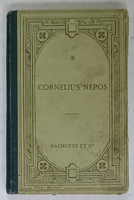 CORNELIUS NEPOS , TEXT LATIN , NOTE IN LIMBA FRANCEZA , 1908 foto
