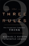 The Three Rules - Michael E Raynor Mumtaz Ahmed - Editura Penguin Books