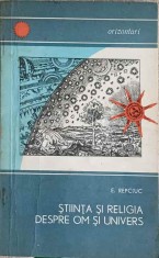 STIINTA SI RELIGIA DESPRE OM SI UNIVERS-E. REPCIUC-242208