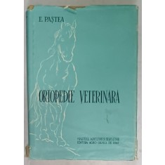 ORTOPEDIE VETERINARA de E. PASTEA , 1958, COPERTA CARTONATA, CU SUPRACOPERTA