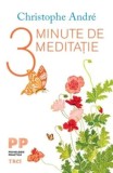 Cumpara ieftin 3 minute de meditatie/Cristophe Andre, Trei