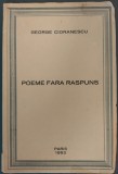 GEORGE CIORANESCU - POEME FARA RASPUNS (VERSURI/ed princeps PARIS 1952/tiraj 84)