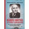 R&aacute;kosi M&aacute;ty&aacute;s eltitkolt szolg&aacute;latai - Egy szt&aacute;linista dikt&aacute;tor b&ouml;rt&ouml;nben, j&oacute;l&eacute;tben &eacute;s sz&aacute;műzet&eacute;sben - Meruk J&oacute;zsef