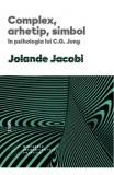 Complex, arhetip, simbol in psihologia lui C.G. Jung - Jolande Jacobi - Editura Trei