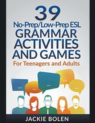 39 No-Prep/Low-Prep ESL Grammar Activities and Games: For Teenagers and Adults foto