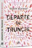 Cumpara ieftin Departe de trunchi/Robin Benway