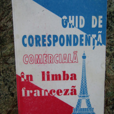 GHID DE CORESPONDENTA COMERCIALA IN LIMBA FRANCEZA de ANA GOLDIS - FIROIU, 1995