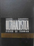 ULTRAACUSTICA FIZICA SI TEHNICA-E. BADARAU, M. GRUMAZESCU-352238