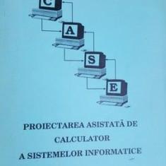Proiectarea asistata de calculator a sistemelor informatice- D.Oprea, F.Dumitriu, G.Mesnita