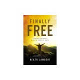 Finally Free: Fighting for Purity with the Power of Grace