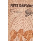 Fete batrine