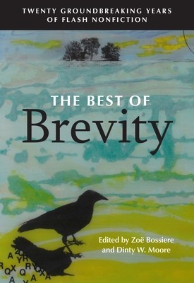 The Best of Brevity: Twenty Groundbreaking Years of Flash Nonfiction foto