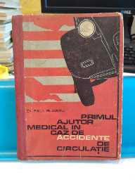 Primul ajutor medical &amp;icirc;n caz de accidente de circulație. Paul Blidaru. 1969 foto