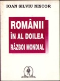 C4613N Rom&acirc;nii &icirc;n Al Doilea Război Mondial Clarificări &icirc;n lumina adevărului istoric de Ioan Silviu Nistor, 1996