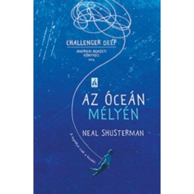 Az &amp;oacute;ce&amp;aacute;n m&amp;eacute;ly&amp;eacute;n - Neal Shusterman foto