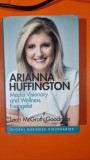 Arianna Huffington. Media visionary and wellness evanghelist - Leah McGrath Goodman