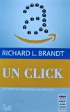 Un click. Jeff Bezos si ascensiunea amazon.com - 2012 - Richard L. Brandt ($O186), Curtea Veche