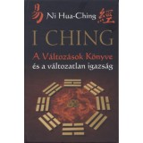 I Ching - A V&aacute;ltoz&aacute;sok K&ouml;nyve &eacute;s a v&aacute;ltozatlan igazs&aacute;g - 2. kiad&aacute;s - Ni Hua-Ching