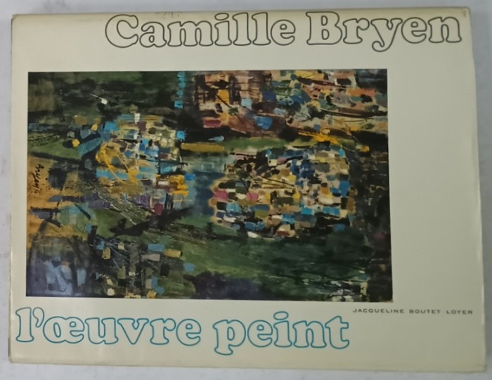 CAMILLE BRYEN , L &#039;OEUVRE PEINT par JACQUELINE BOUTET - LOYER , 1986