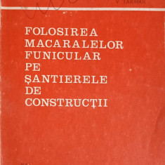FOLOSIREA MACARALELOR FUNICULAR PE SANTIERELE DE CONSTRUCTII-V. TARABOI