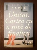 Milorad Pavic - Unicat. Cartea cu o sută de finaluri