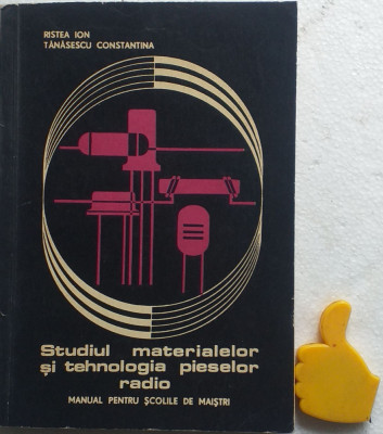 Studiul materialelor si tehnologia pieselor radio Ristea Ion foto