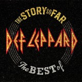 The Story So Far - The Best | Def Leppard, Island Records