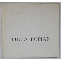 LUCIA POPIAN , CATALOG DE EXPOZITIE , OCT. 1987
