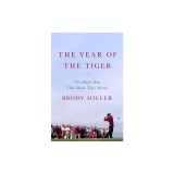 The Year of the Tiger: The Major Run That Made Tiger Woods
