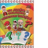 Ne jucam, coloram, ghicitori invatam!