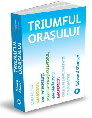 Triumful Orasului, Edward Glaeser - Editura Publica foto