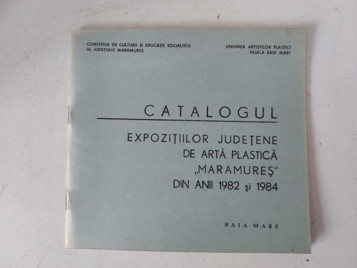 Pliant: Catalogul Expozitiilor judetene de arta plastica Maramures 1982 si 1984, Uniunea Artistilor Plastici Baia Mare