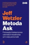 Metoda Ask. Foloseste intelepciunea celorlalti in leadership si in viata personala - Cristina Stan, Jeff Wetzler