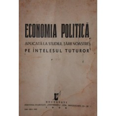 ECONOMIA POLITICA APLICATA LA STUDIUL TARII NOASTRE PE INTELESUL TUTUROR