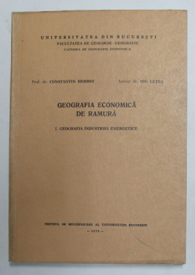 GEOGRAFIA ECONOMICA DE RAMURA 1.GEOGRAFIA INDUSTRIEI ENERGETICE de CONSTANTIN HERBST si ION LETEA , 1973 foto