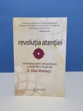 Revolutia atentiei - B. Alan Wallace