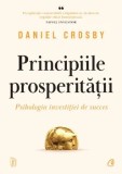 Cumpara ieftin Principiile prosperitatii. Psihologia investitiei de succes/Daniel Crosby