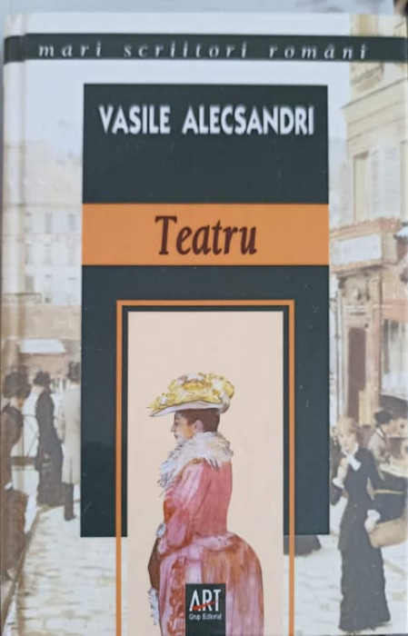 TEATRU (CHIRITA IN IASI, CHIRITA IN PROVINCIE, CUCOANA CHIRITA, DESPOT VODA)-VASILE ALECSANDRI