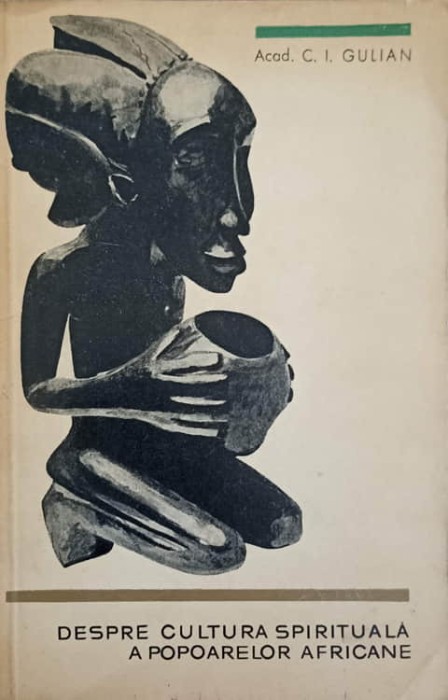 DESPRE CULTURA SPIRITUALA A POPOARELOR AFRICANE-C.I. GULIAN-243030