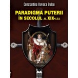 Paradigma puterii in secolul al 19-lea - Constantina Raveca Buleu