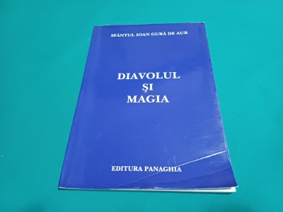 DIAVOLUL ȘI MAGIA *SF. IOAN GURĂ DE AUR / 2002 *H foto