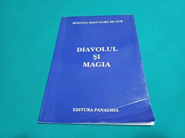 DIAVOLUL ȘI MAGIA *SF. IOAN GURĂ DE AUR / 2002 *H