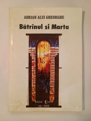 Adrian Alui Gheorghe (dedicație/ autograf) - Bătr&amp;acirc;nul și Marta (2002) foto