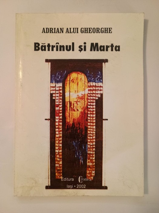 Adrian Alui Gheorghe (dedicație/ autograf) - Bătr&acirc;nul și Marta (2002)