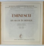 EMINESCU , UN SECOL IN MEDALII , expozitie si catalog de CONSTANTIN MALINAS , 1992