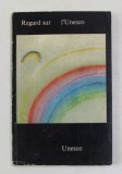 REGARD SUR L &#039;UNESCO , 1973